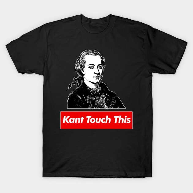 Immanuel Kant // Kant Touch This - Humorous Philosophy Design T-Shirt by DankFutura